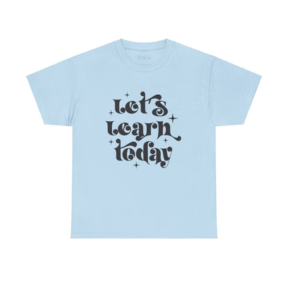 Let's Learn Today Unisex Heavy Cotton Tee