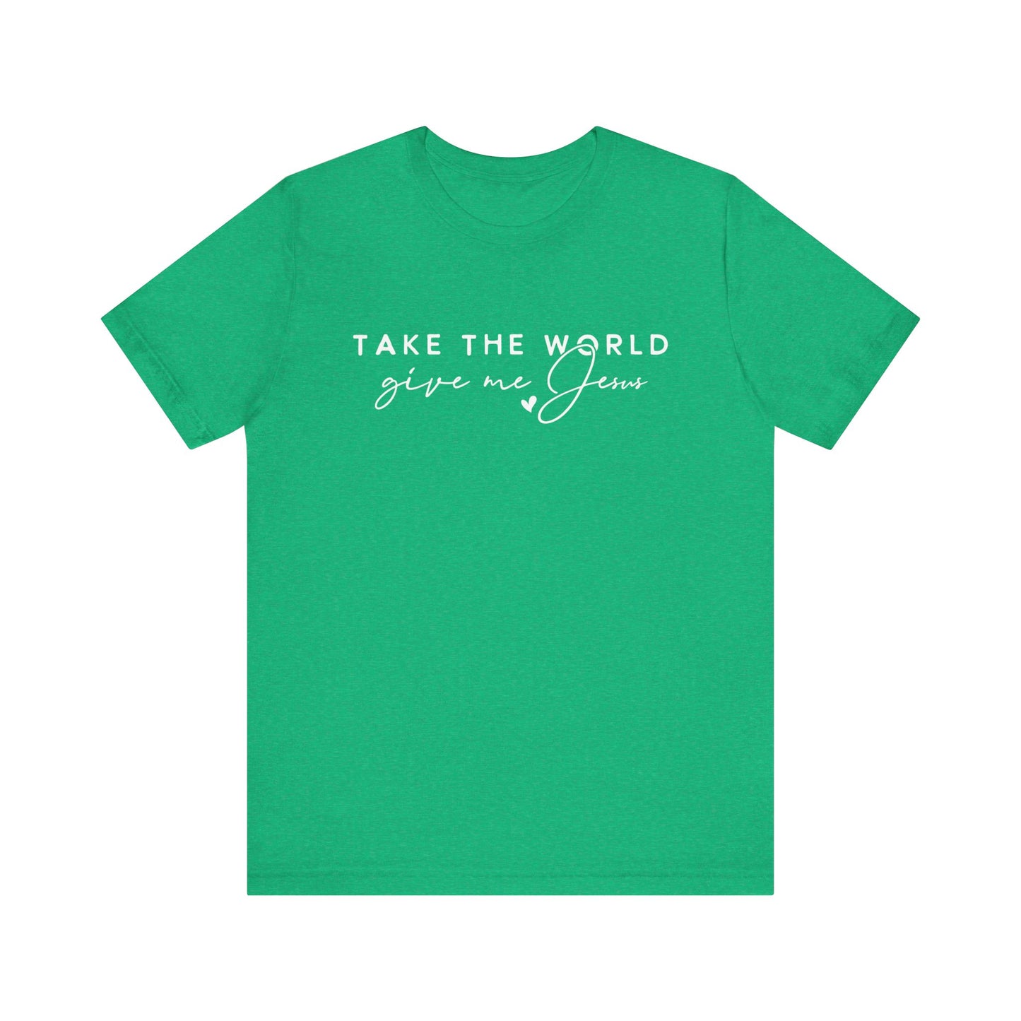 Take The World Give Me Jesus Unisex Jersey Short Sleeve Tee