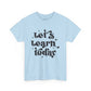 Let's Learn Today Unisex Heavy Cotton Tee
