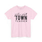 Just a Small Town Teacher Tee Unisex Heavy Cotton Tee