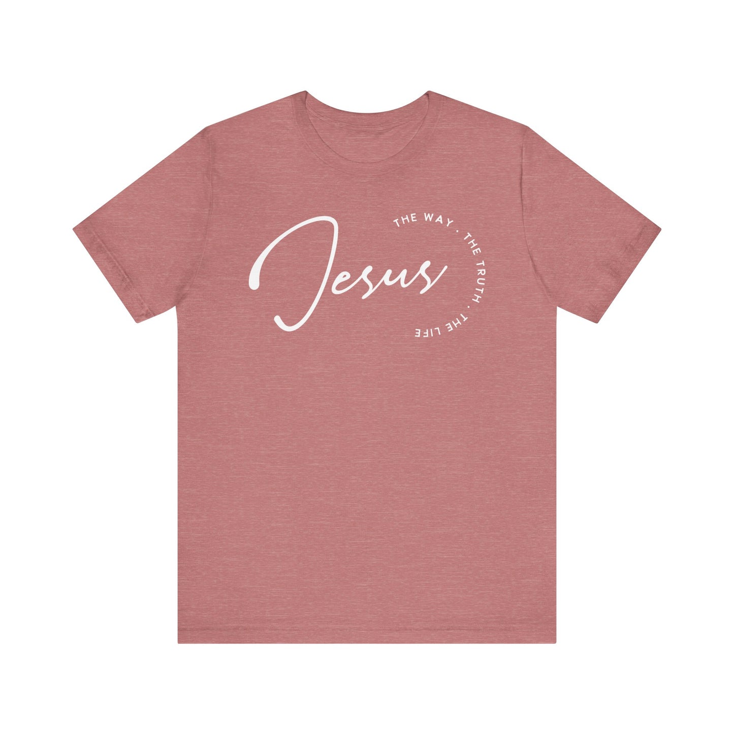 Jesus The Way. The Truth. The Life. Unisex Jersey Short Sleeve Tee