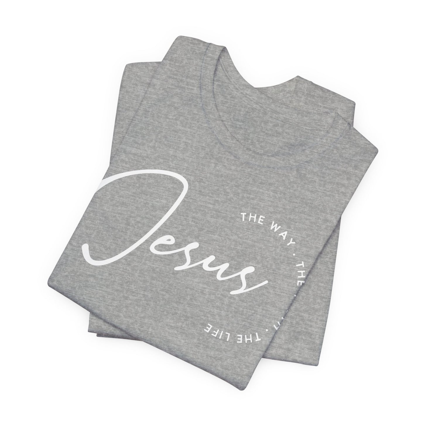 Jesus The Way. The Truth. The Life. Unisex Jersey Short Sleeve Tee