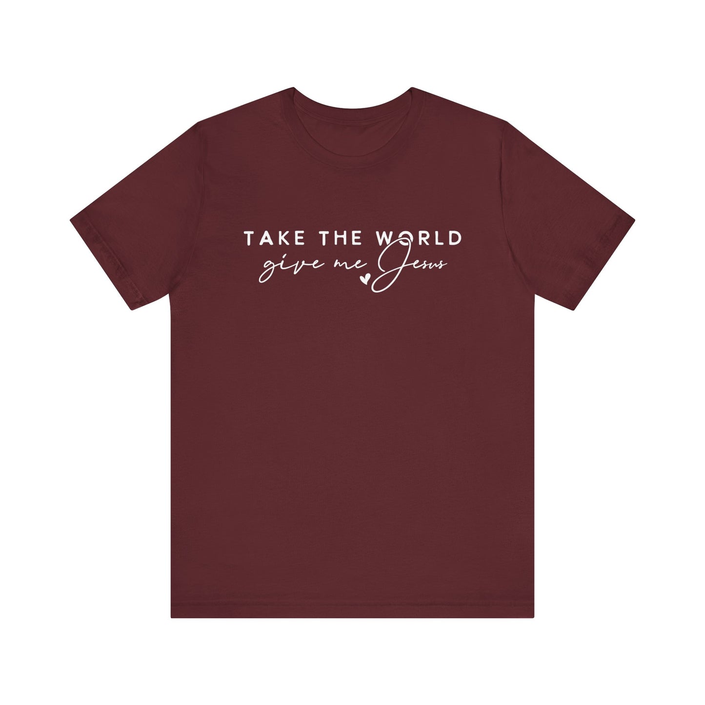 Take The World Give Me Jesus Unisex Jersey Short Sleeve Tee
