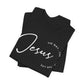 Jesus The Way. The Truth. The Life. Unisex Jersey Short Sleeve Tee