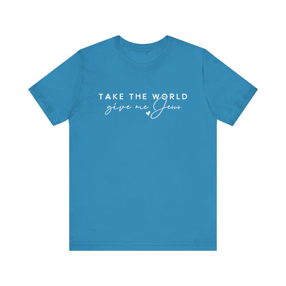 Take The World Give Me Jesus Unisex Jersey Short Sleeve Tee