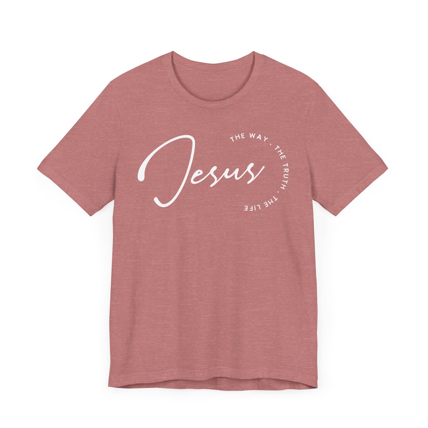 Jesus The Way. The Truth. The Life. Unisex Jersey Short Sleeve Tee