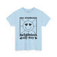 My Students Brighten My Day Unisex Heavy Cotton Tee