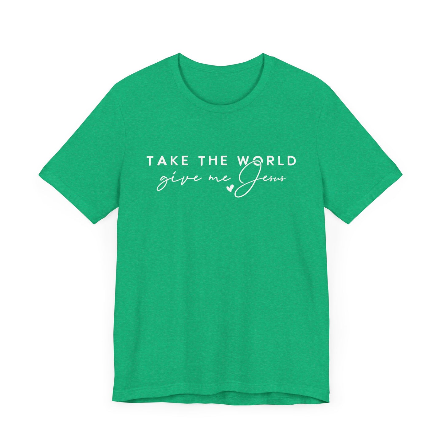 Take The World Give Me Jesus Unisex Jersey Short Sleeve Tee