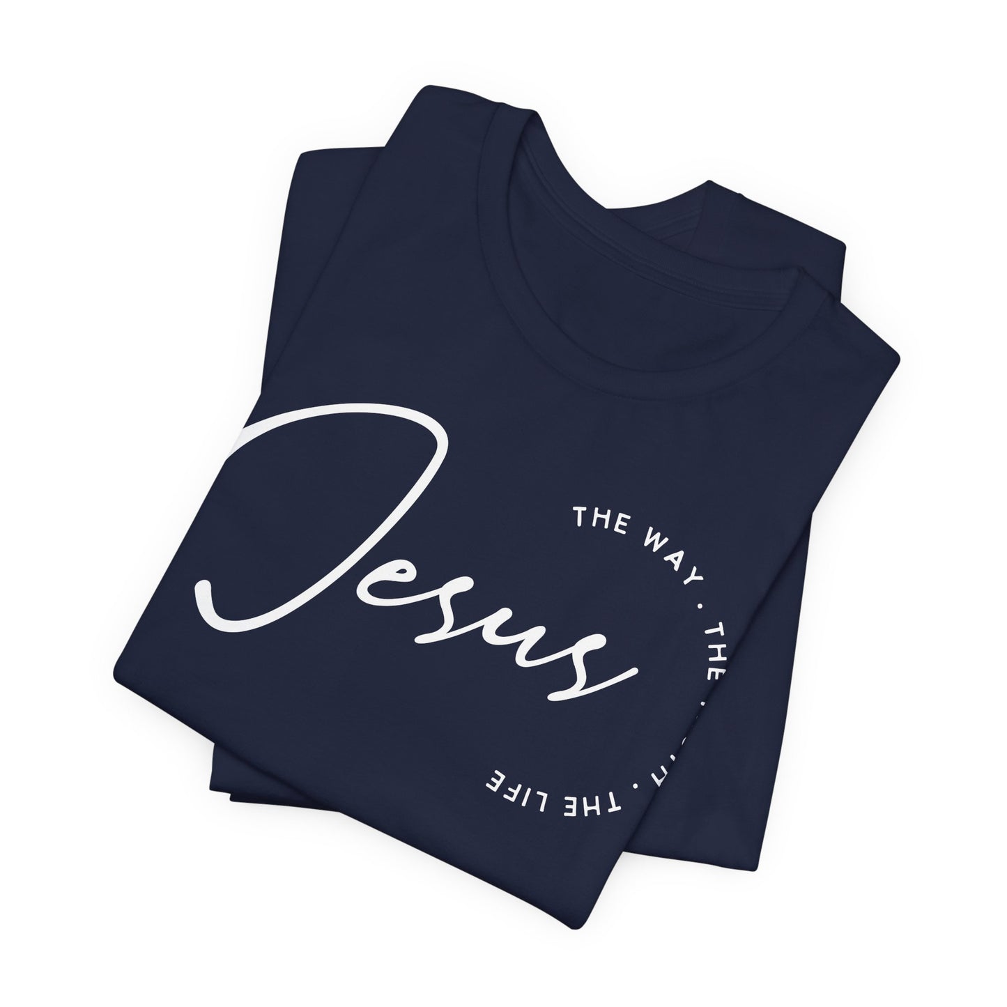 Jesus The Way. The Truth. The Life. Unisex Jersey Short Sleeve Tee