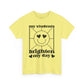 My Students Brighten My Day Unisex Heavy Cotton Tee