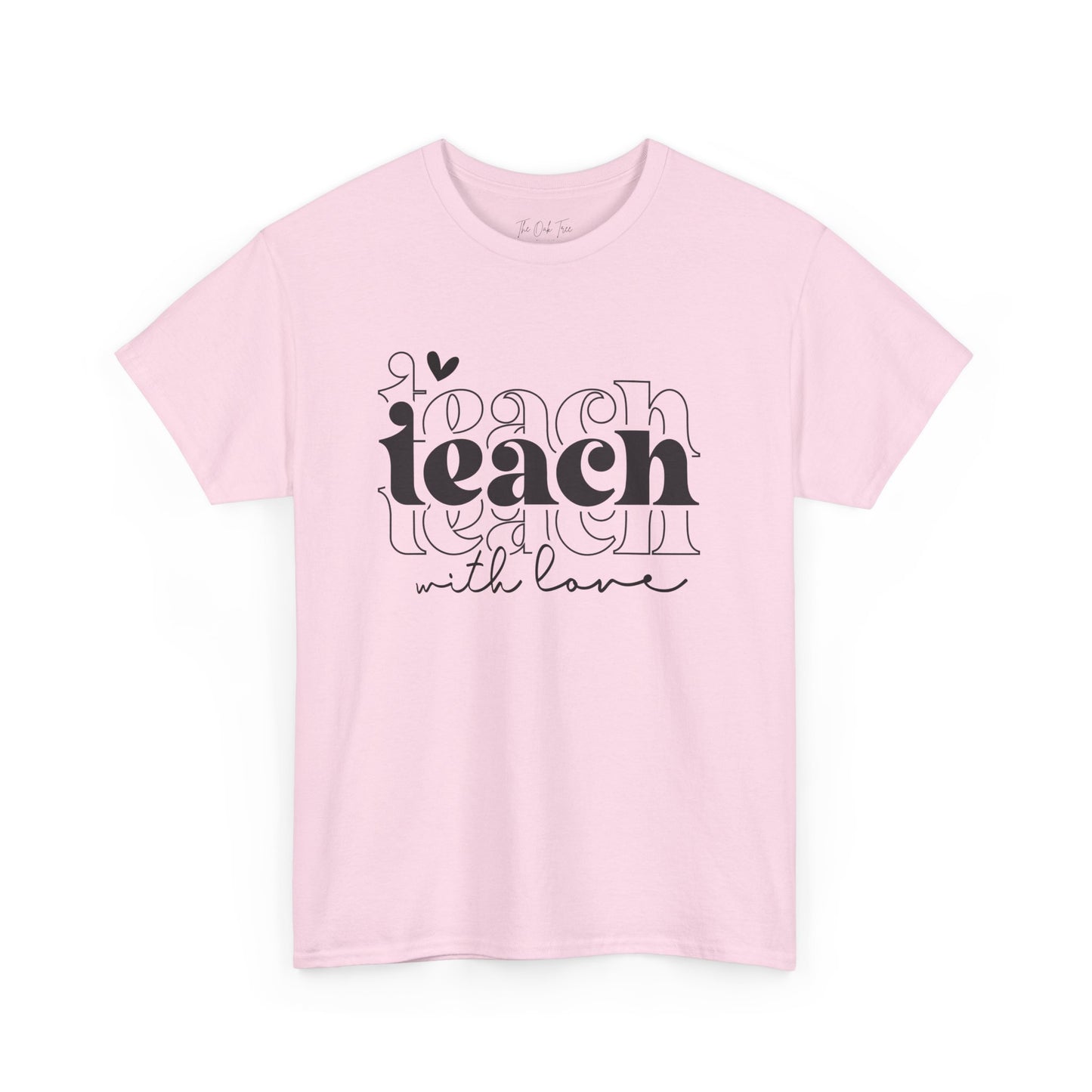 Teach With Love Tee Unisex Heavy Cotton Tee