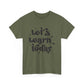 Let's Learn Today Unisex Heavy Cotton Tee