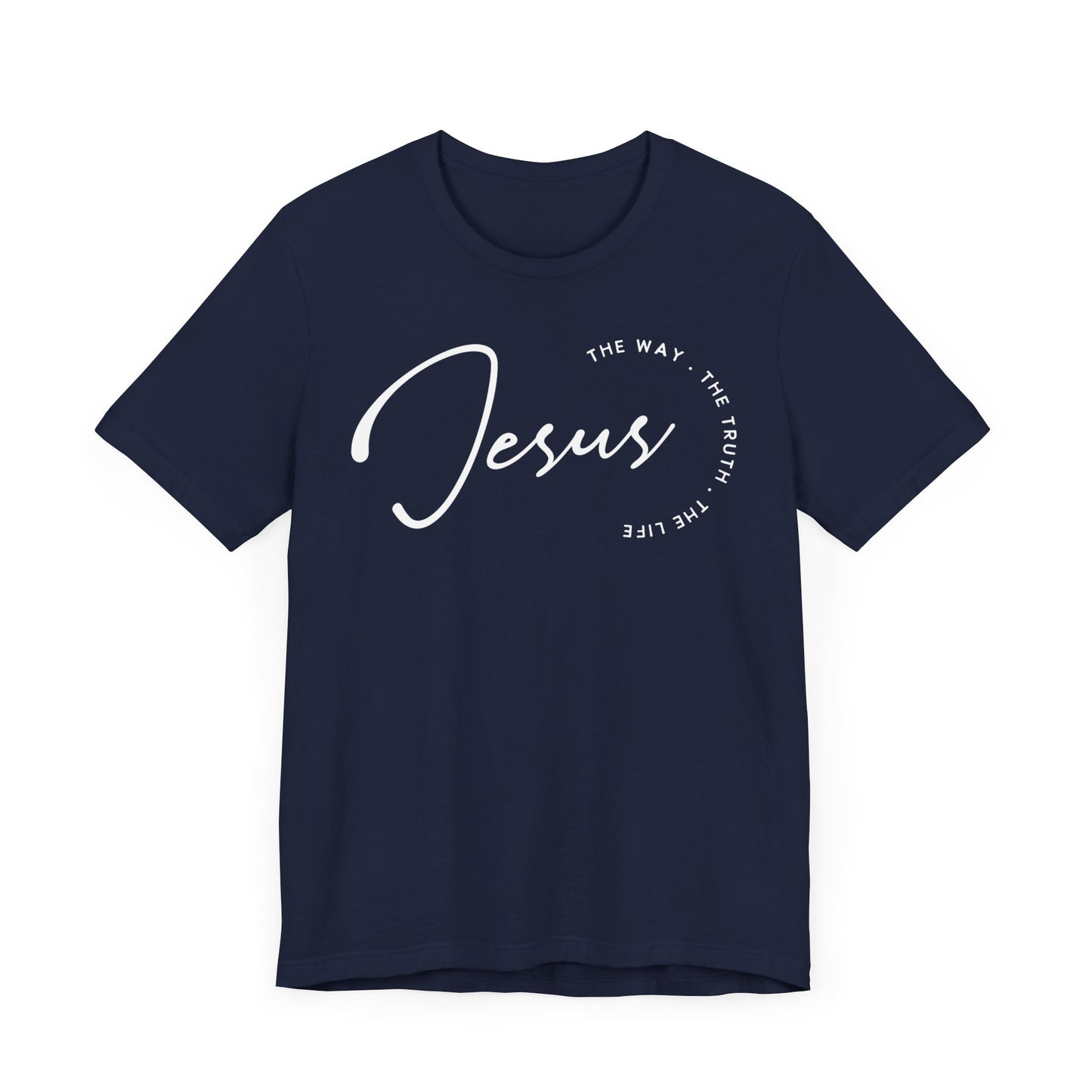 Jesus The Way. The Truth. The Life. Unisex Jersey Short Sleeve Tee