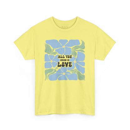 All You Need Is Love Unisex Heavy Cotton Tee