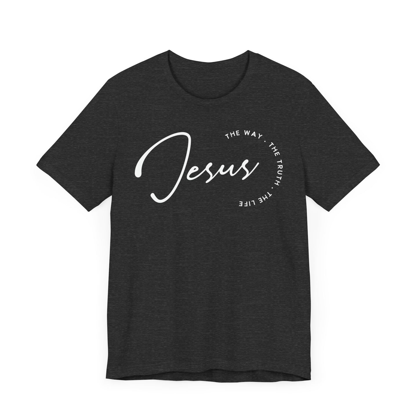 Jesus The Way. The Truth. The Life. Unisex Jersey Short Sleeve Tee