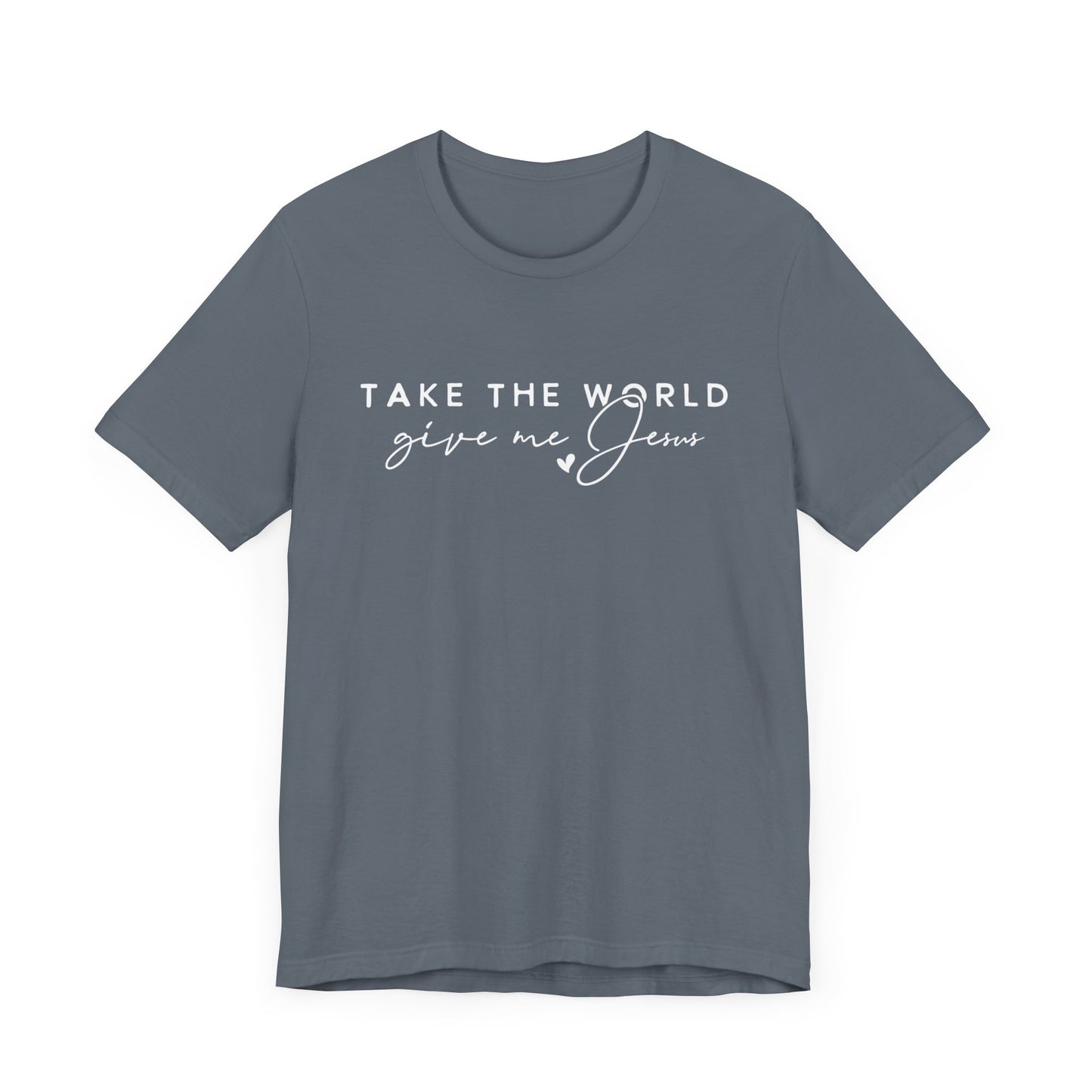 Take The World Give Me Jesus Unisex Jersey Short Sleeve Tee