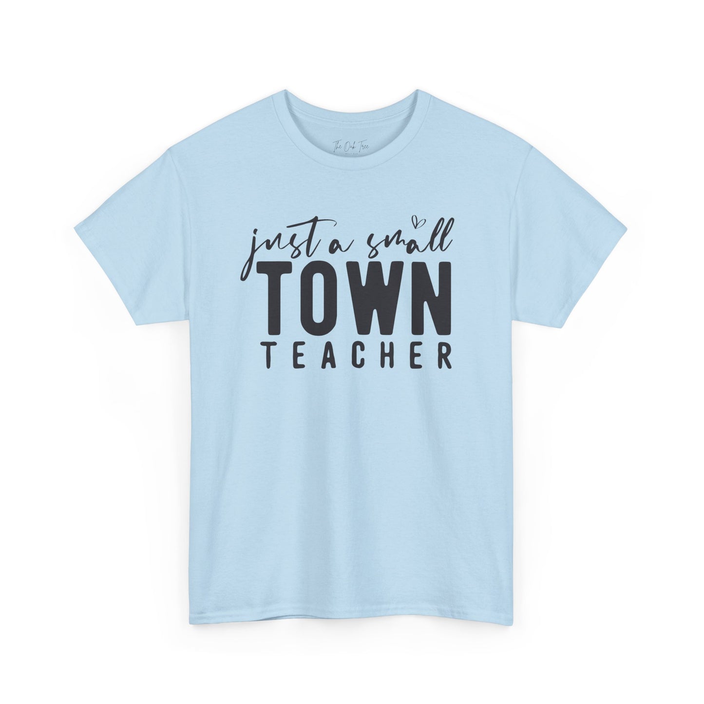 Just a Small Town Teacher Tee Unisex Heavy Cotton Tee