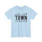 Just a Small Town Teacher Tee Unisex Heavy Cotton Tee