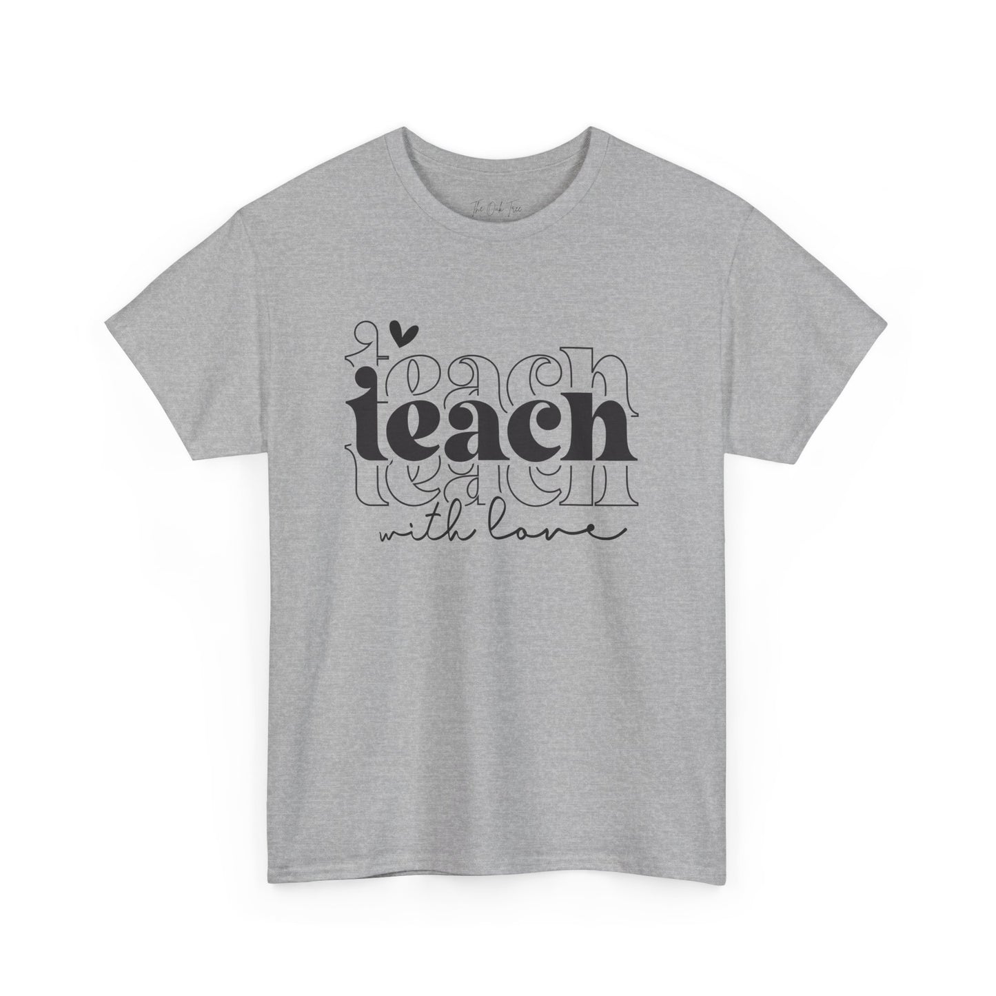 Teach With Love Tee Unisex Heavy Cotton Tee