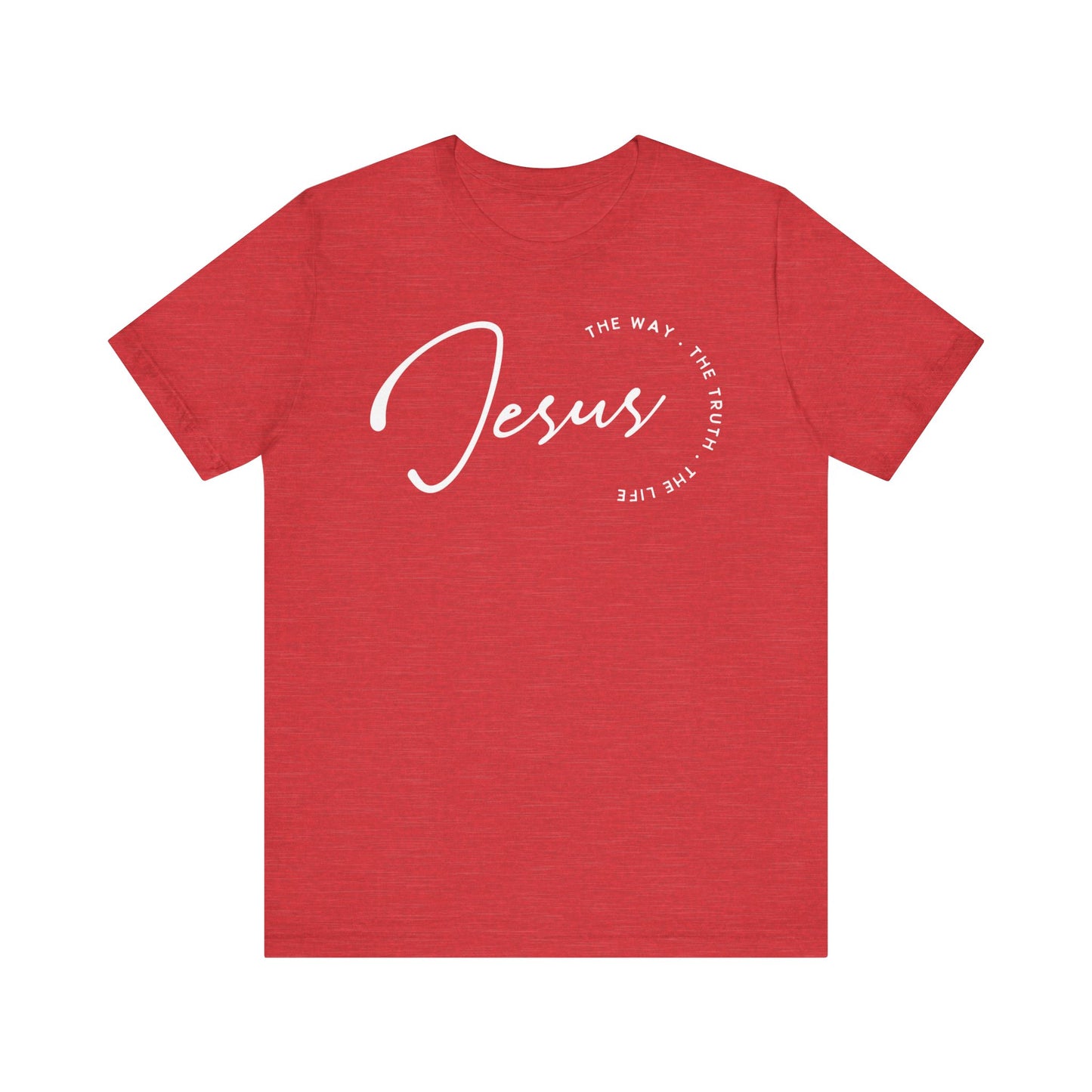 Jesus The Way. The Truth. The Life. Unisex Jersey Short Sleeve Tee
