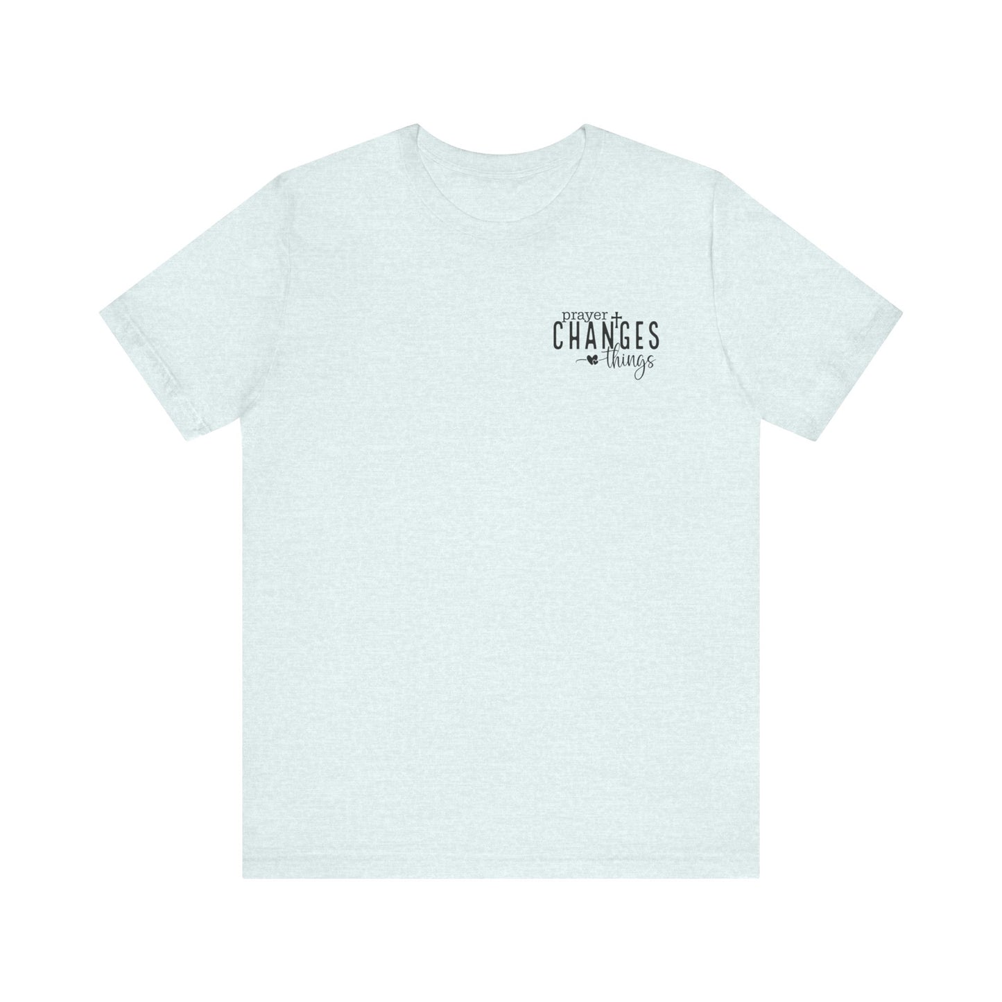 Prayer Changes Things Unisex Jersey Short Sleeve Tee