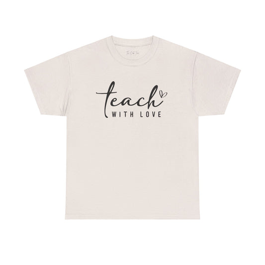 Teach With Love (2) Unisex Heavy Cotton Tee