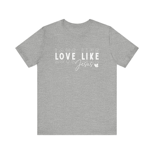Love Like Jesus Unisex Jersey Short Sleeve Tee
