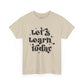Let's Learn Today Unisex Heavy Cotton Tee