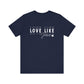 Love Like Jesus Unisex Jersey Short Sleeve Tee
