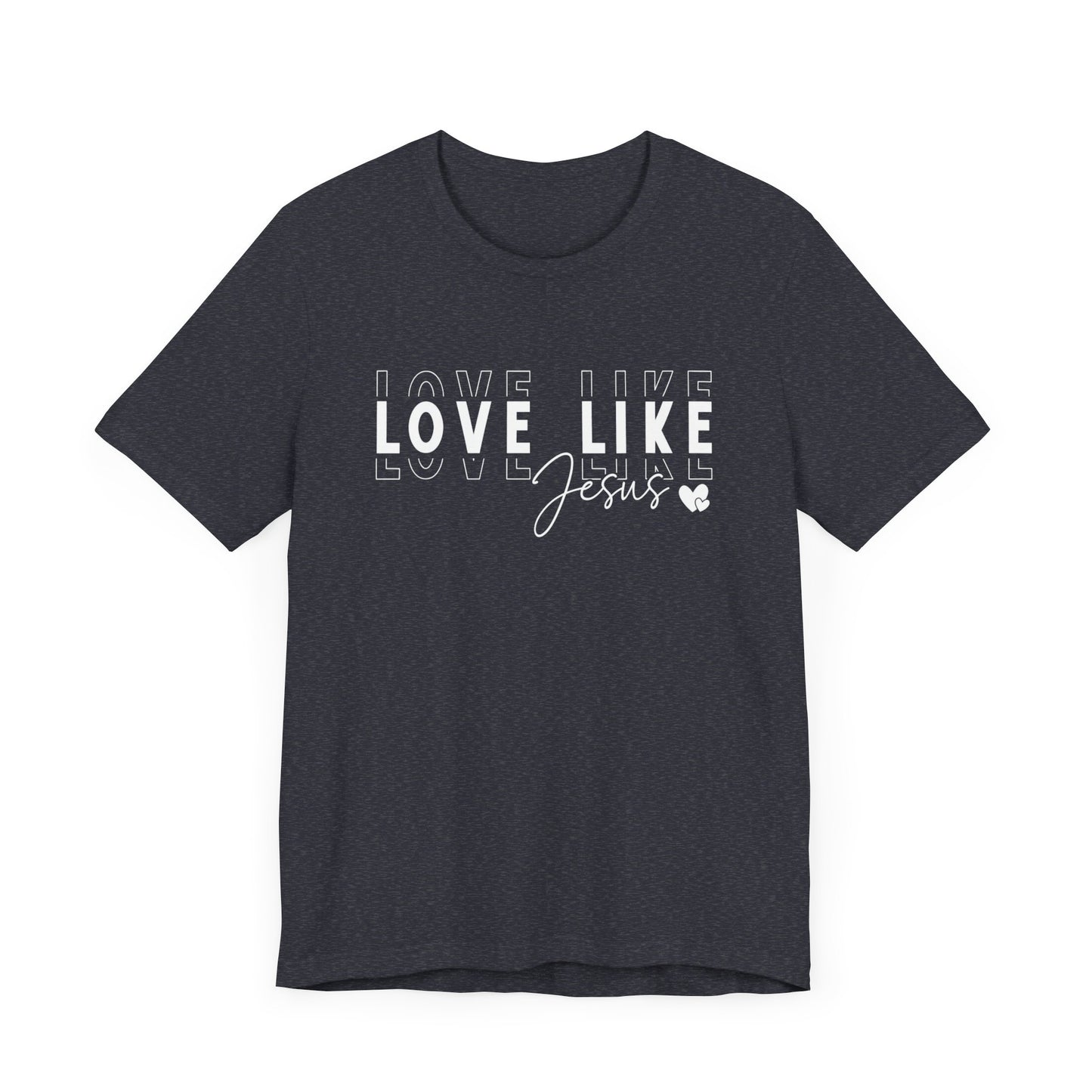 Love Like Jesus Unisex Jersey Short Sleeve Tee