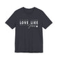 Love Like Jesus Unisex Jersey Short Sleeve Tee