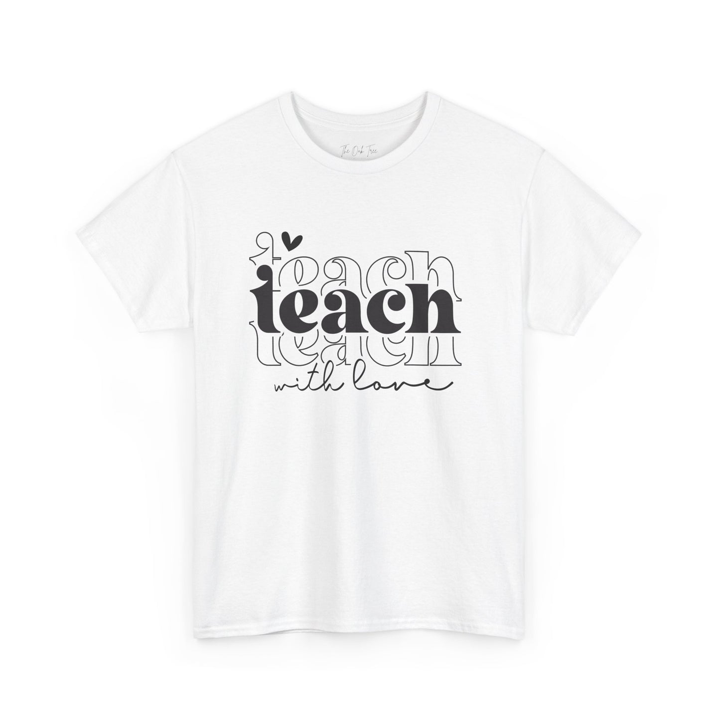 Teach With Love Tee Unisex Heavy Cotton Tee