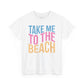 Take Me to the Beach Unisex Heavy Cotton Tee