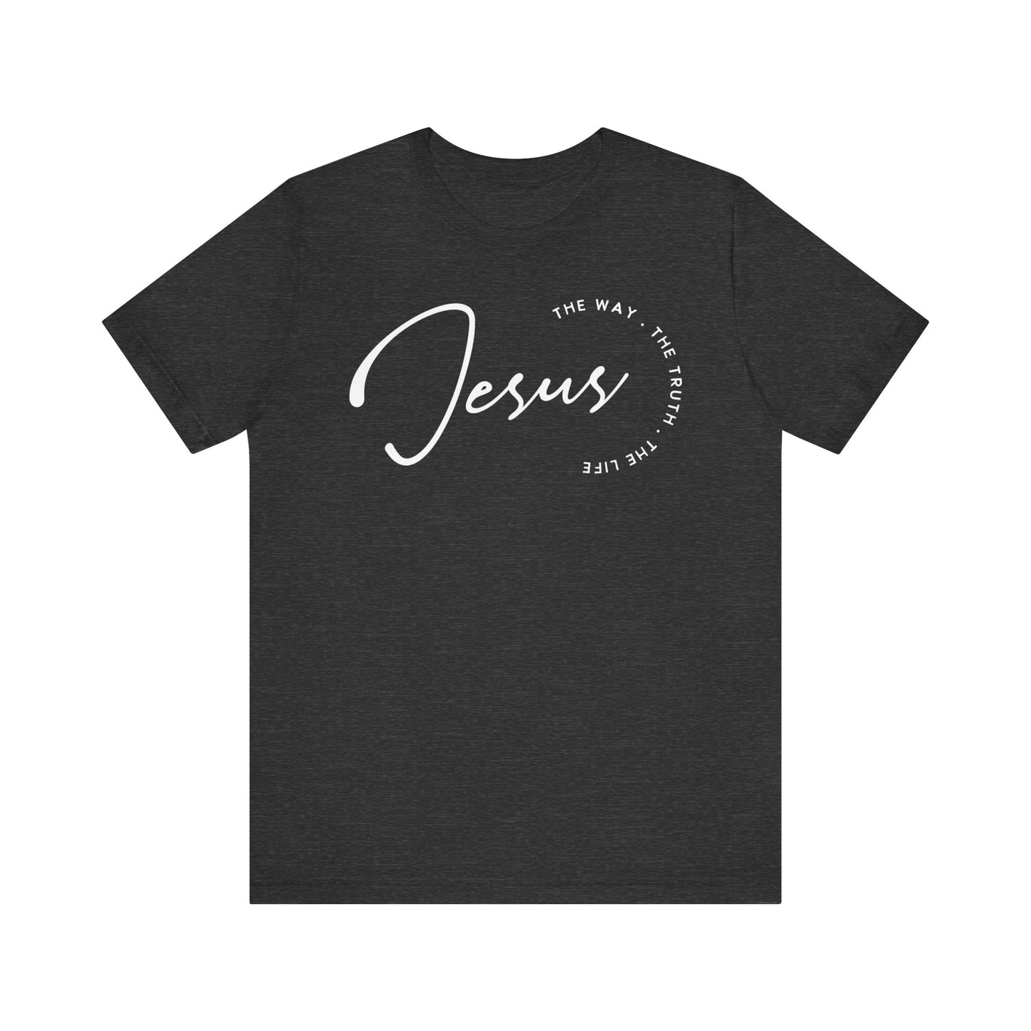 Jesus The Way. The Truth. The Life. Unisex Jersey Short Sleeve Tee