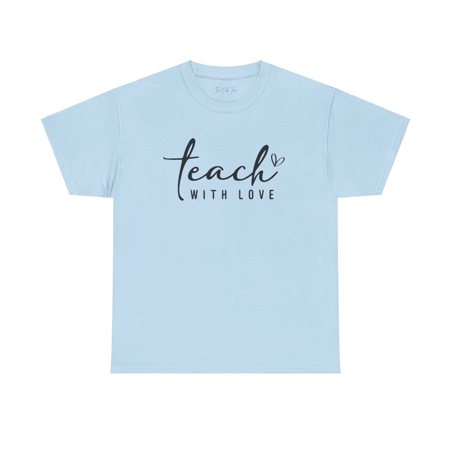 Teach With Love (2) Unisex Heavy Cotton Tee