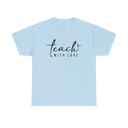 Teach With Love (2) Unisex Heavy Cotton Tee
