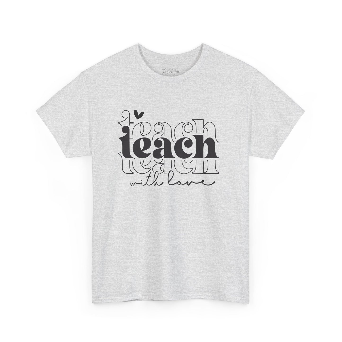 Teach With Love Tee Unisex Heavy Cotton Tee