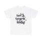 Let's Learn Today Unisex Heavy Cotton Tee