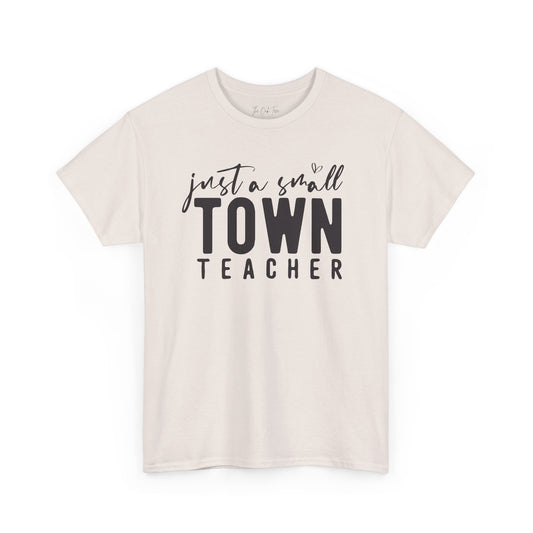 Just a Small Town Teacher Tee Unisex Heavy Cotton Tee