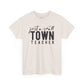 Just a Small Town Teacher Tee Unisex Heavy Cotton Tee