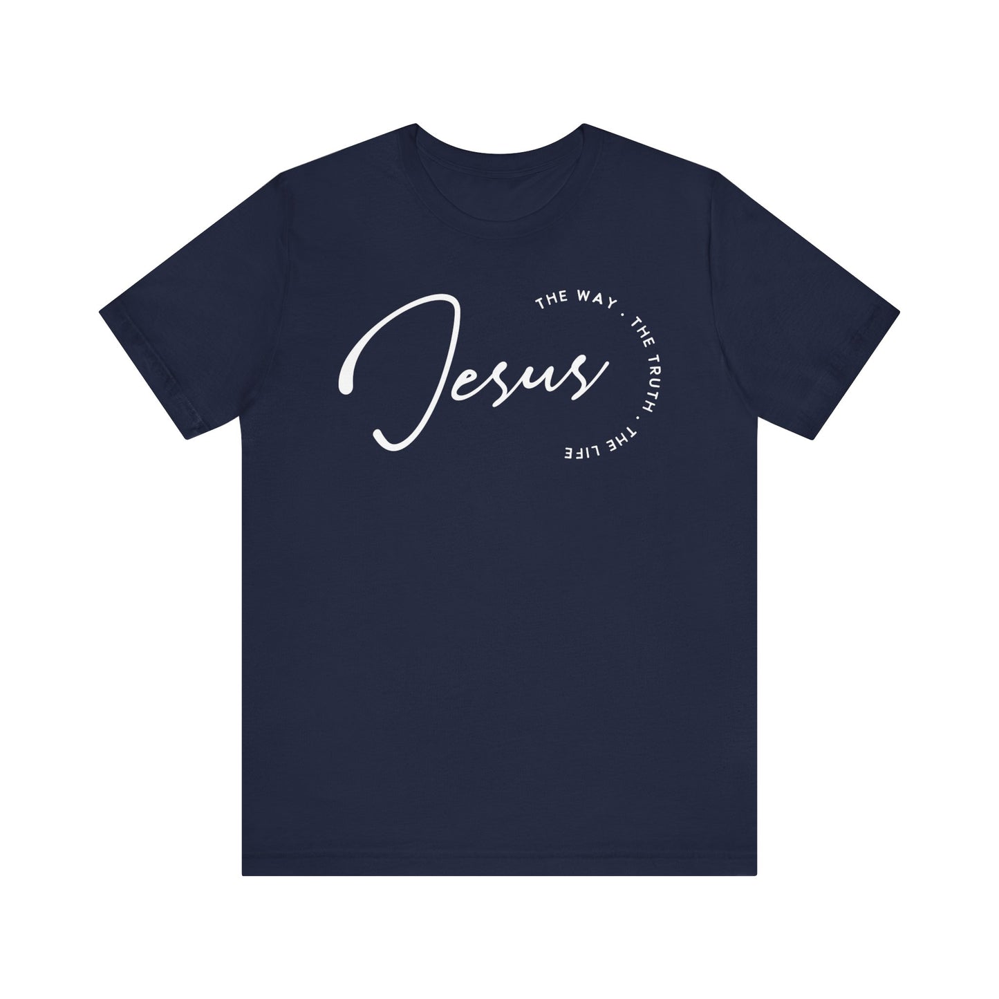 Jesus The Way. The Truth. The Life. Unisex Jersey Short Sleeve Tee