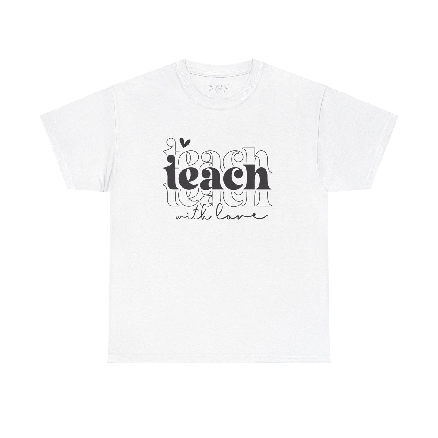 Teach With Love Tee Unisex Heavy Cotton Tee