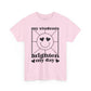 My Students Brighten My Day Unisex Heavy Cotton Tee