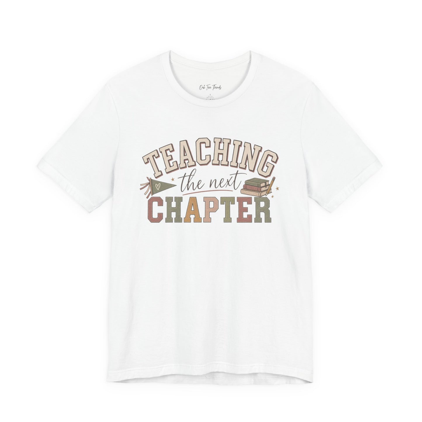 Teaching the Next Chapter T-Shirt — Teacher Appreciation Back-to-School Tee