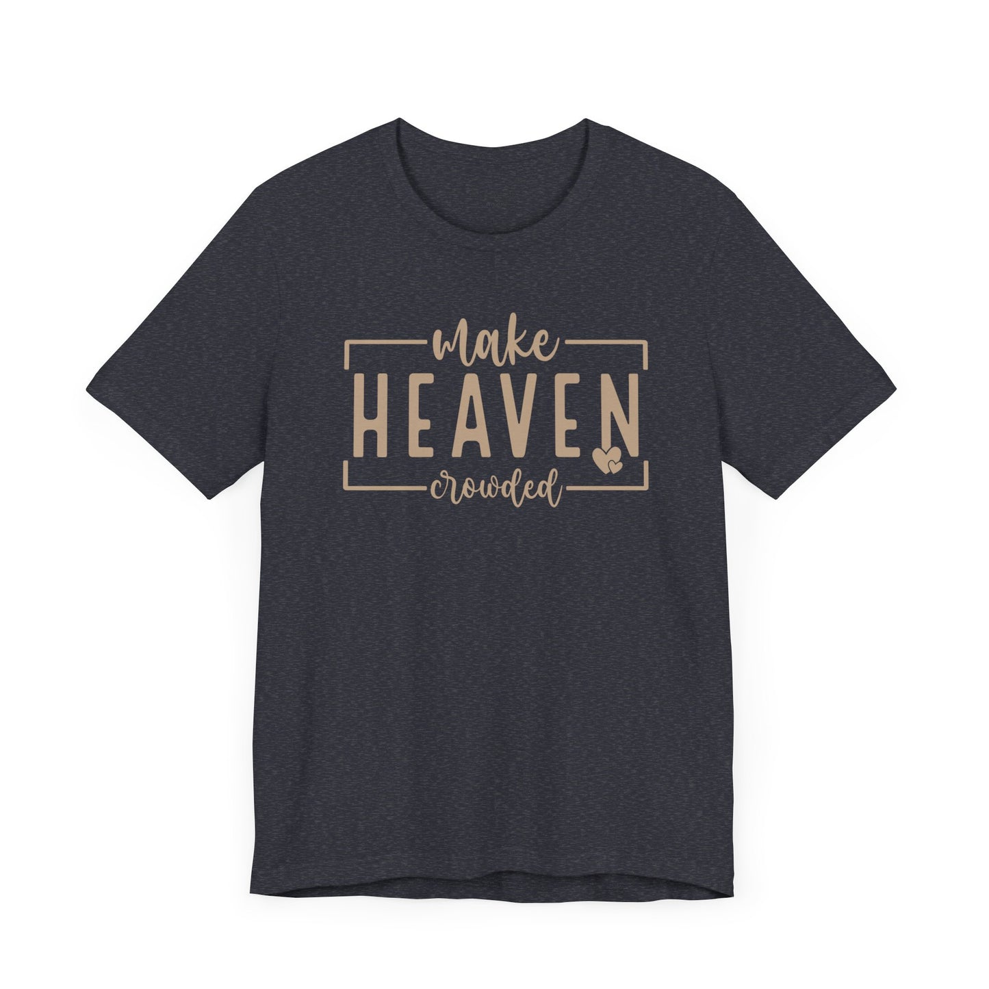 Make Heaven Crowded Unisex Jersey Short Sleeve Tee