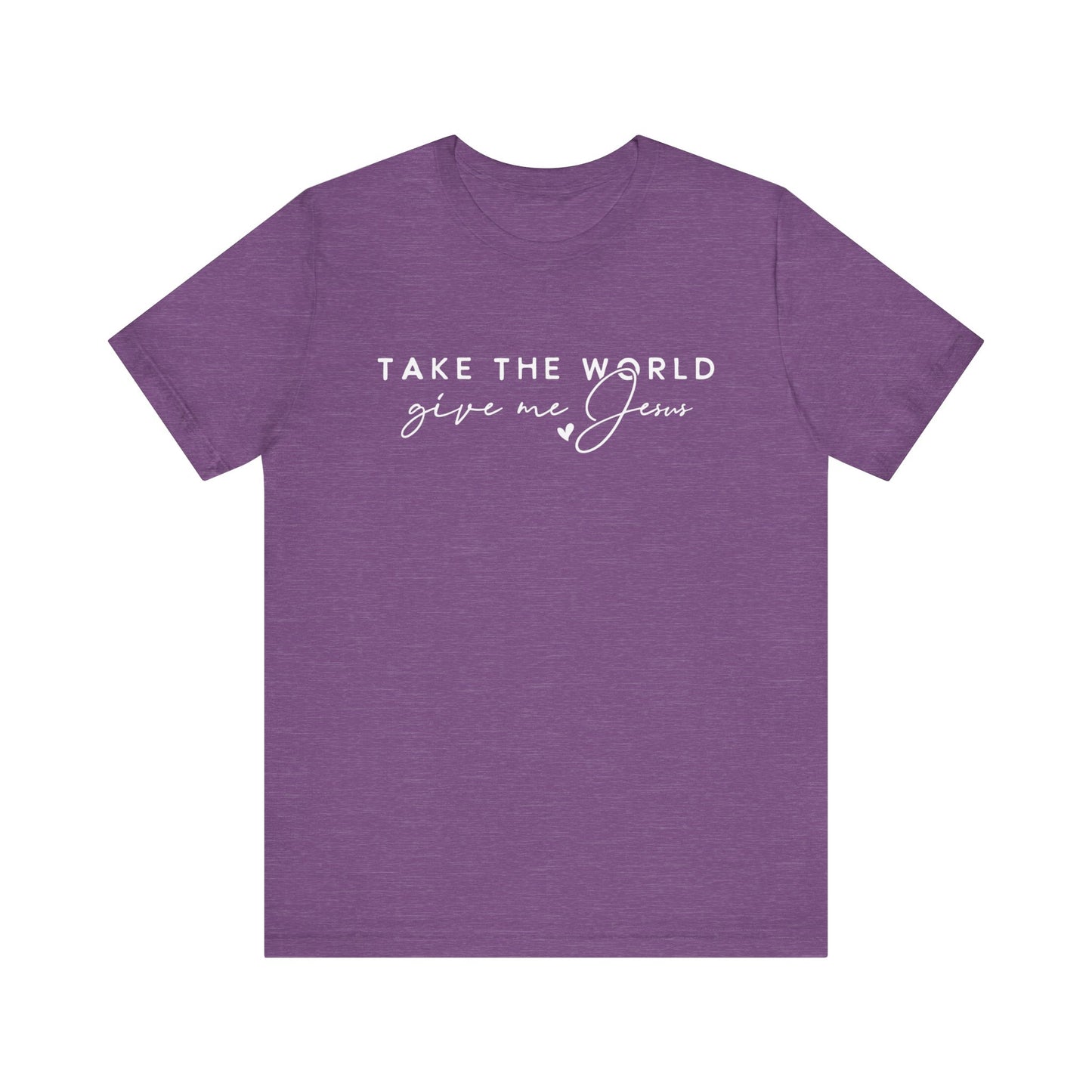 Take The World Give Me Jesus Unisex Jersey Short Sleeve Tee