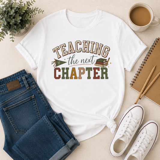 Teaching the Next Chapter T-Shirt — Teacher Appreciation Back-to-School Tee