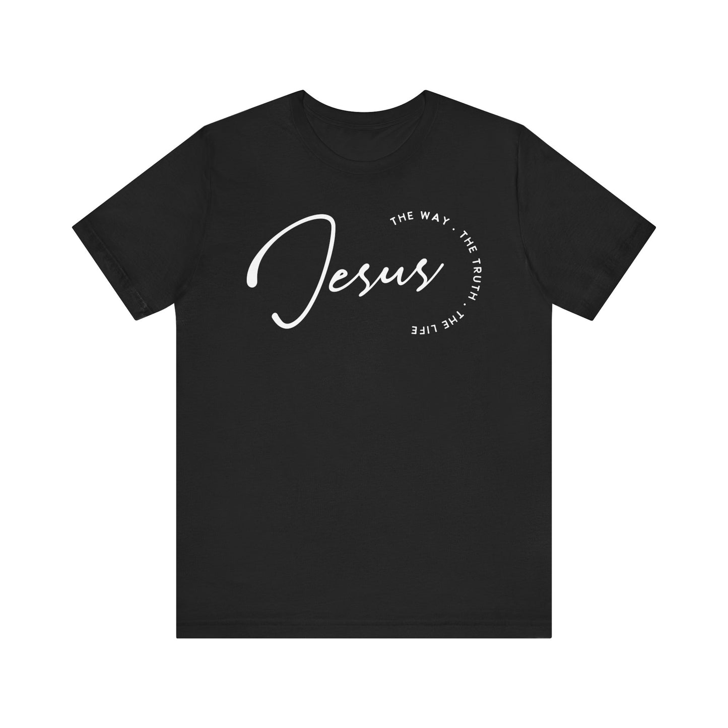 Jesus The Way. The Truth. The Life. Unisex Jersey Short Sleeve Tee