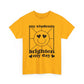 My Students Brighten My Day Unisex Heavy Cotton Tee