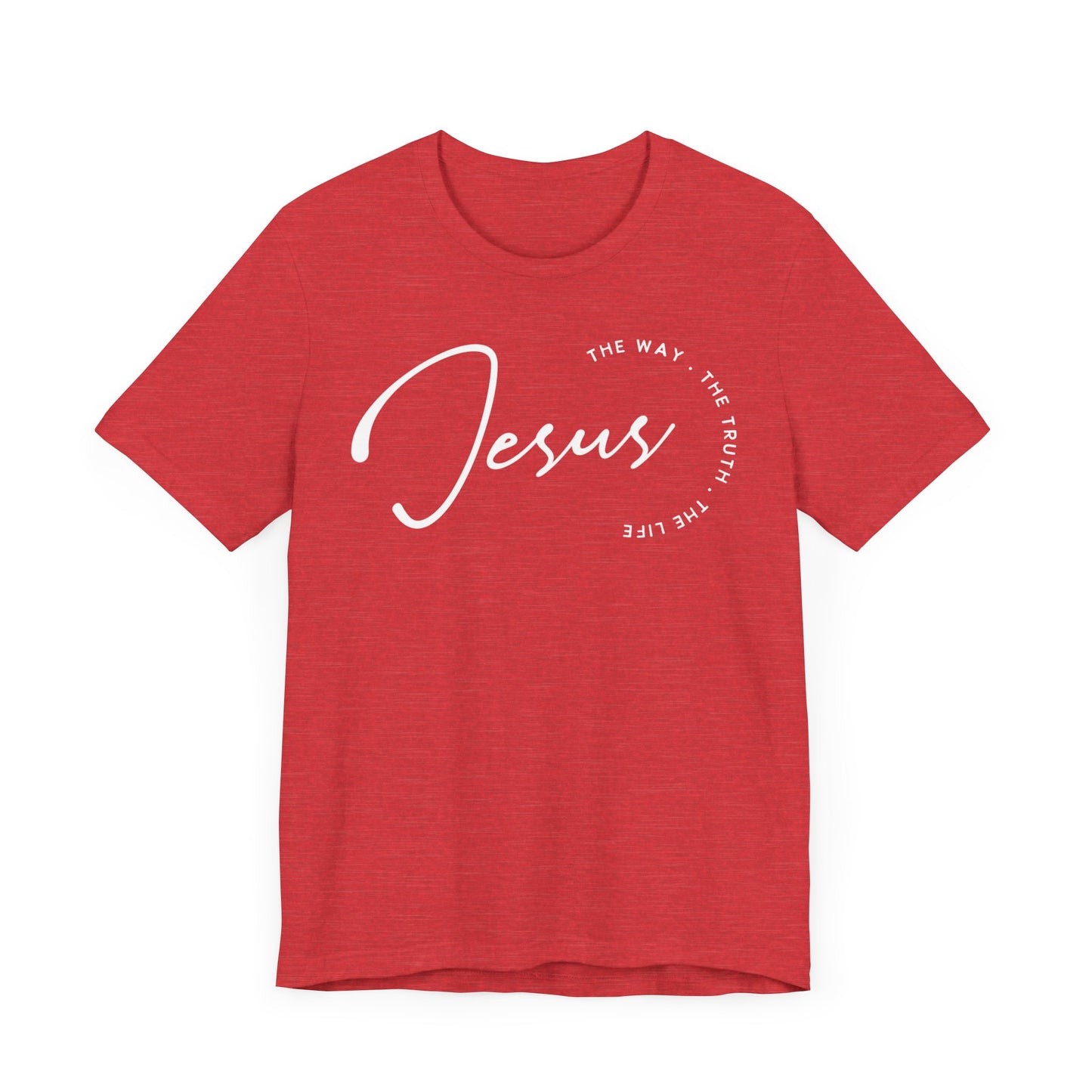 Jesus The Way. The Truth. The Life. Unisex Jersey Short Sleeve Tee